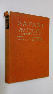 Martin Johnson : Safari : satu Afrikan sinestä