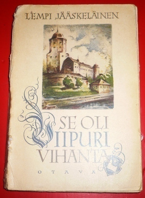 Lempi Jääskeläinen : Se oli Viipurin vihanta  1940 1.p.