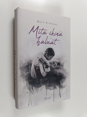 Merit Riihonen : Mitä ikinä haluat