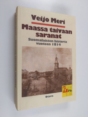 Veijo Meri : Maassa taivaan saranat : suomalaisten histor...