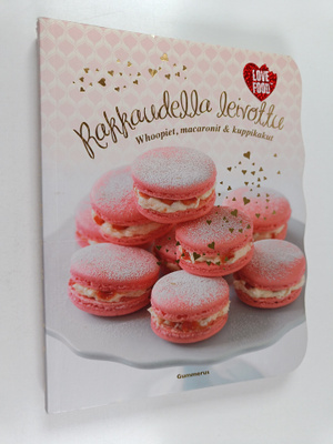 Rakkaudella leivottu : whoopiet, macaronit & kuppikakut