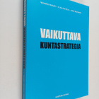 Maarika Maury : Vaikuttava kuntastrategia : Opas uuden aj... - pikkukuva 1