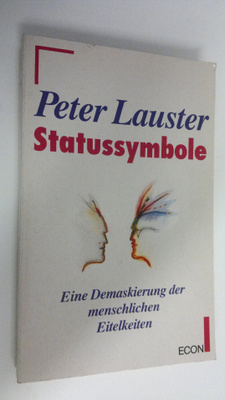 Peter Lauster : Statussymbole : Eine Demaskierung der men...