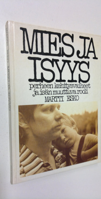 Martti Esko : Mies ja isyys : perheen kehitysvaiheet ja i...