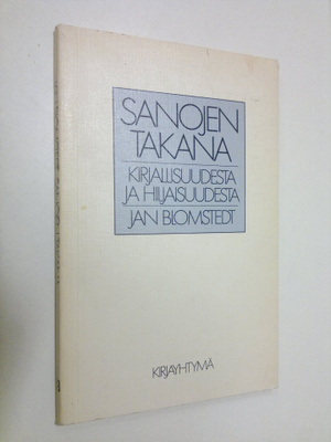 Jan Blomstedt : Sanojen takana : kirjallisuudesta ja hilj...