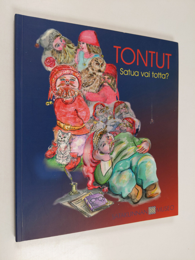 Sirkka-Liisa Hakala ym. : Tontut - satua vai totta?