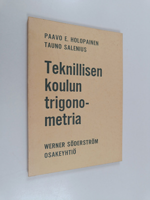 Paavo E. Holopainen ym. : Teknillisen koulun trigonometria