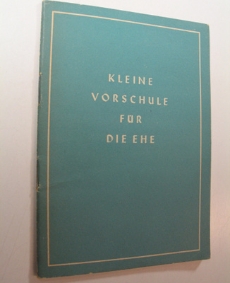 Albrecht Schönherr : Kleine Vorschule fur die ehe