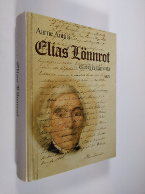 Aarne Anttila : Elias Lönnrot : elämä ja toiminta