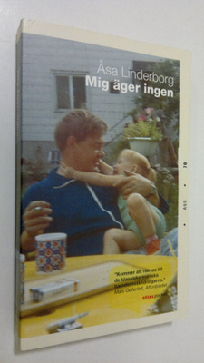 Åsa Linderborg : Mig äger ingen