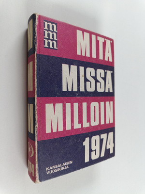 Mitä missä milloin 1974 : kansalaisen vuosikirja