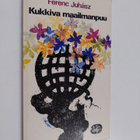 Ferenc Juhasz : Kukkiva maailmanpuu : runoja ja runoelmia - pikkukuva 1
