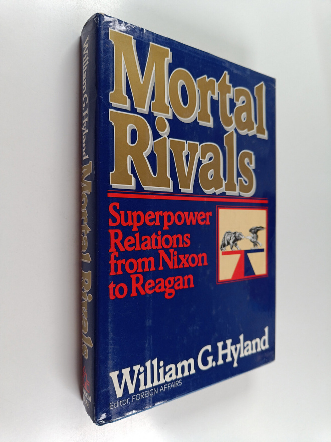 William G. Hyland : Mortal rivals : superpower relations ...