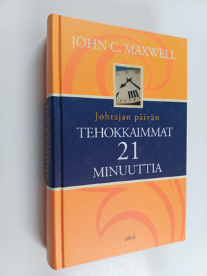John C. Maxwell : Johtajan päivän tehokkaimmat 21 minuuttia