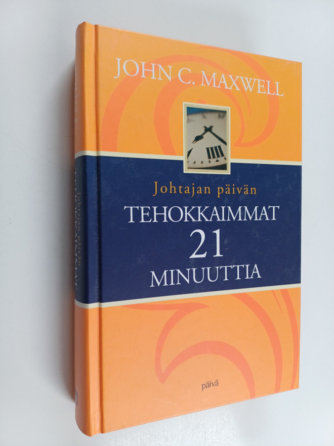 John C. Maxwell : Johtajan päivän tehokkaimmat 21 minuuttia