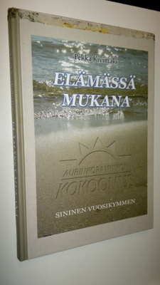 Pekka Kivimäki : Elämässä mukana : Aurinkorannikon kokoom...