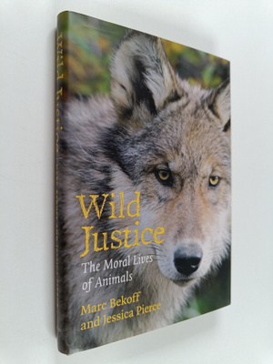 Marc Bekoff : Wild justice : the moral lives of animals
