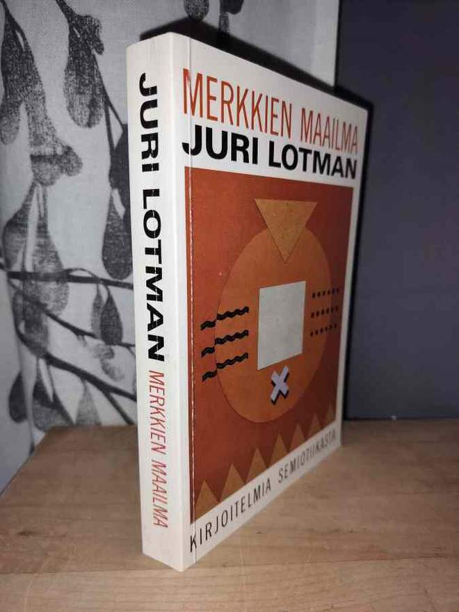 Juri Lotman - Merkkien maailma - Kirjoitelmia semiotiikasta