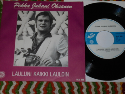 7" PEKKA JUHANI OKSANEN - Lauluni Kaikki Lauloin single EX-