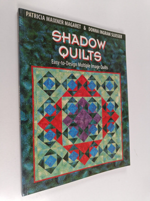 Patricia Maixner Magaret ym. : Shadow Quilts - Easy-to-de...