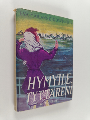 Eva Marianne Gowenius : Hymyile, tyttäreni
