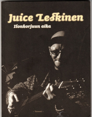 Juice Leskinen : Ilonkorjuun aika