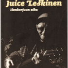 Juice Leskinen : Ilonkorjuun aika - pikkukuva 1
