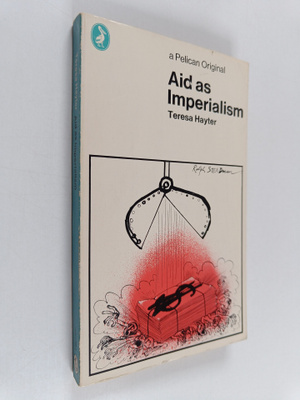 Teresa Hayter : Aid as imperialism