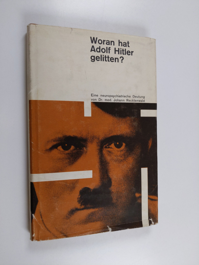 Johann Recktenwald : Woran hat Adolf Hitler gelitten?