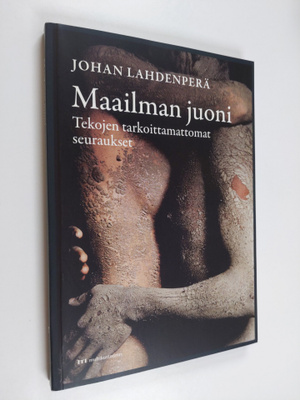 Johan Lahdenperä : Maailman juoni : tekojen tarkoittamatt...