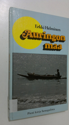 Erkki Helminen : Auringon maa : pieni kirja Senegalista