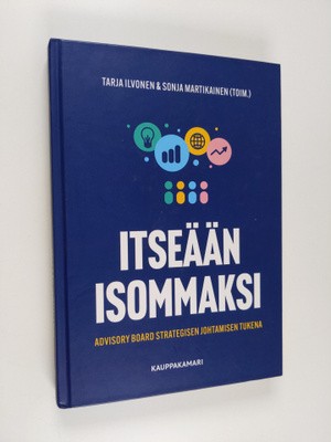 Itseään isommaksi : Advisory Board strategisen johtamisen...