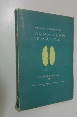 Veikko Korhonen : Harmaalan emäntä : kyläkertomus