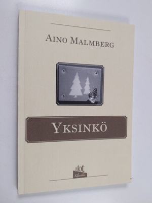 Aino Malmberg : Yksinkö : romaani