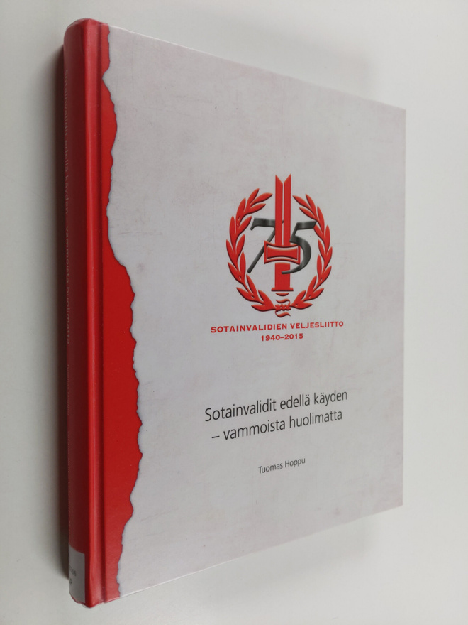 Tuomas Hoppu : Sotainvalidit edellä käyden - vammoista hu...