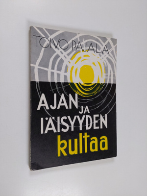 Toivo Pajala : Ajan ja iäisyyden kultaa