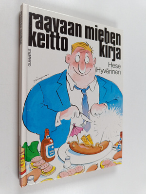 Hese Hyvärinen : Raavaan miehen keittokirja