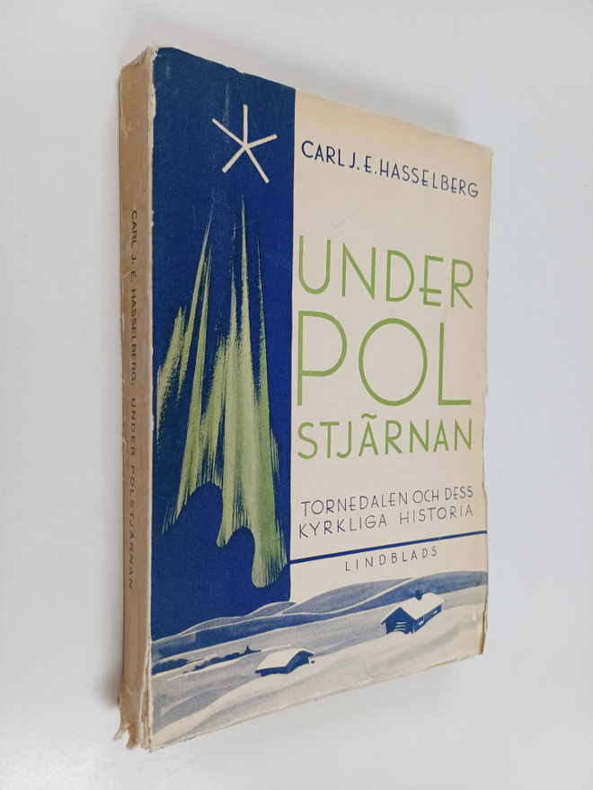 Carl J. E. Hasselberg : Under Polstjärnan : Tornedalen oc...