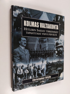 Christopher Ailsby : Kolmas valtakunta : Hitlerin Saksan ...