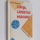 Anna Makkonen : Lukija, lähdetkö mukaani? : tutkielmia ja... - pikkukuva 1