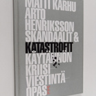 Matti Karhu : Skandaalit & katastrofit : käytännön kriisi... - pikkukuva 1