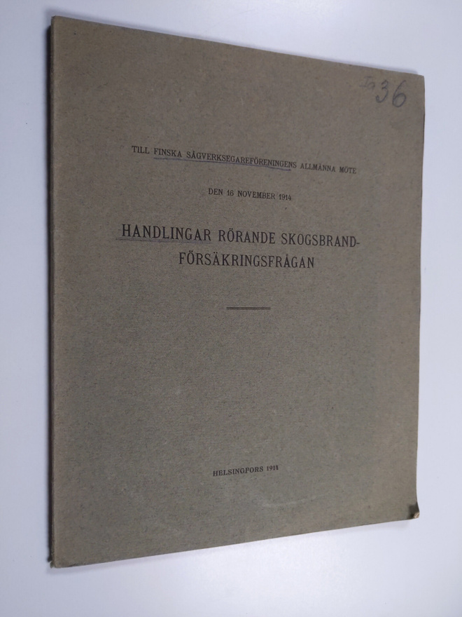 Handlingar rörande skogsbrandförsäkringsfrågan : till Fin...