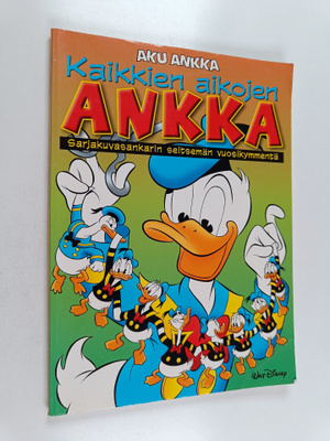 Kaikkien aikojen ankka : sarjakuvasankarin seitsemän vuos...
