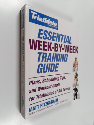 Matt Fitzgerald : Triathlete Magazine's Essential Week-by...
