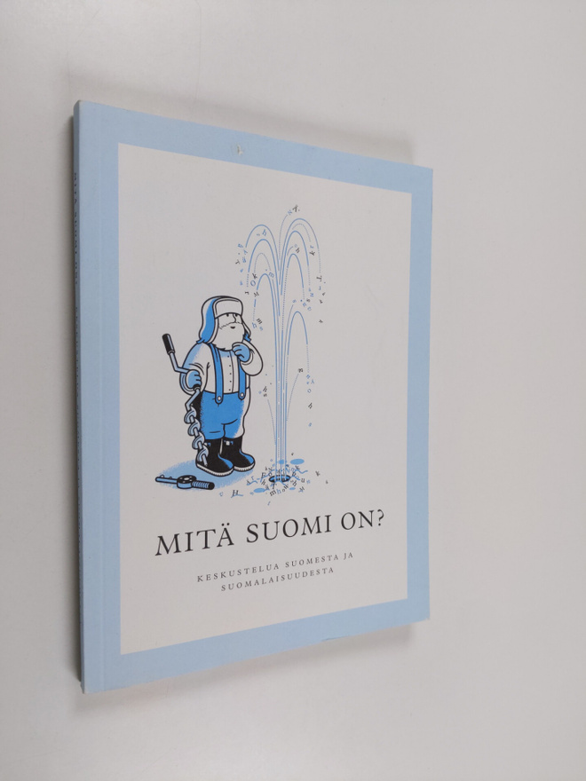 Antti (toim.) Isokangas : Mitä Suomi on : keskustelua Suo...