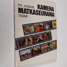 P. K. Jaskari : Kamera matkaseurana - pikkukuva 1