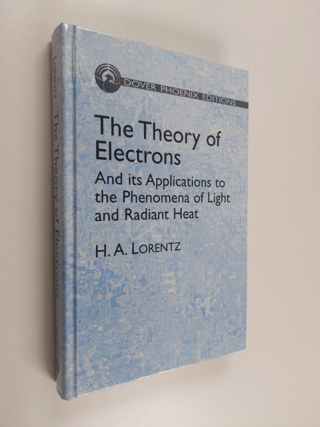 H. A. Lorentz : The Theory of Electrons and Its Applicati...