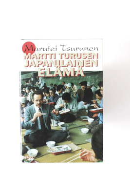 Marutei Tsurunen - MARTTI TURUSEN JAPANILAINEN ELÄMÄ