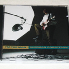 *CD* SHERMAN ROBERTSON I'm The Man - pikkukuva 1