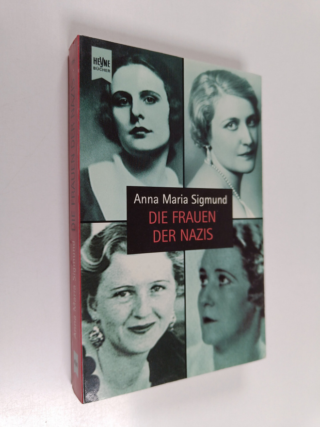 Anna Maria Sigmund : Die Frauen der Nazis